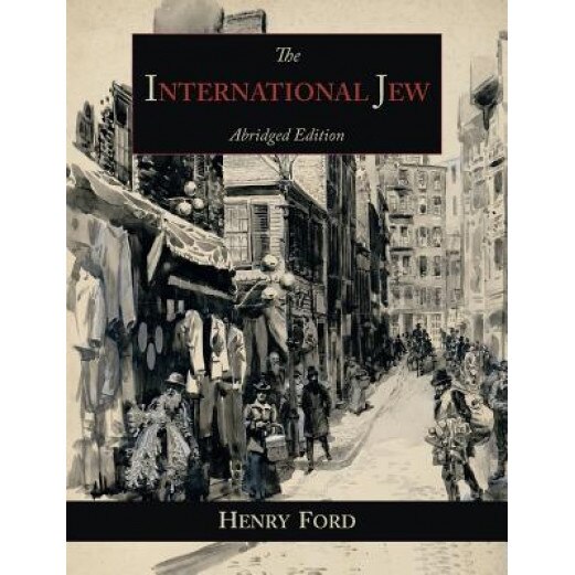 The International Jew: The World's Foremost Problem-Abridged Edition, Henry, Jr. Ford (Author)