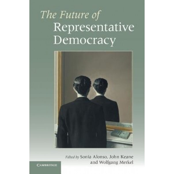 The Future of Representative Democracy, Sonia Alonso (Editor)