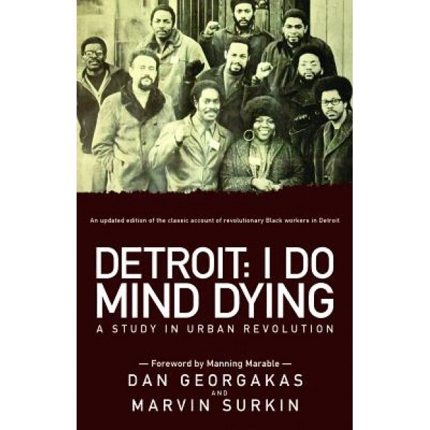 Detroit: I Do Mind Dying: A Study in Urban Revolution, Dan Georgakas (Author)