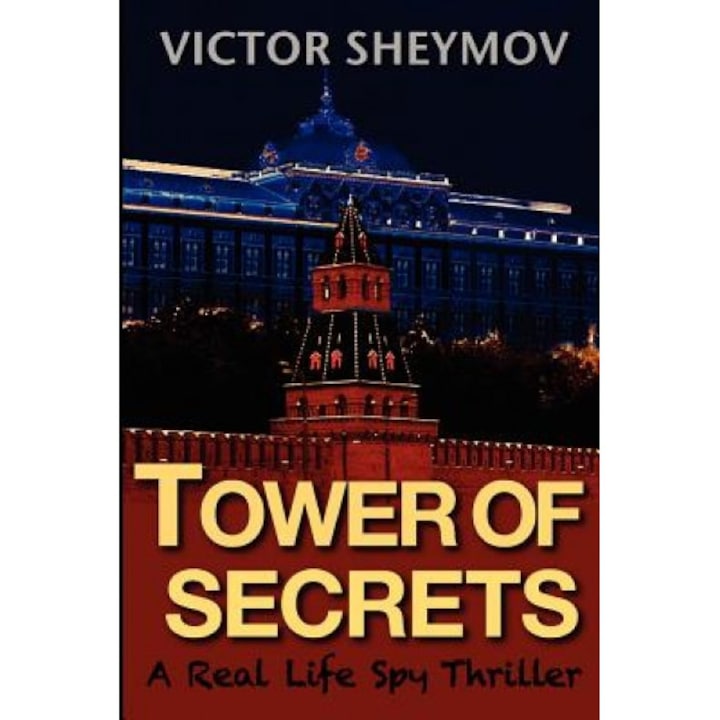 Tower of Secrets: A Real Life Spy Thriller, Victor Sheymov (Author)