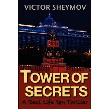 Tower of Secrets: A Real Life Spy Thriller, Victor Sheymov (Author) Tower of Secrets: A Real Life Spy Thriller, Victor Sheymov (Author)