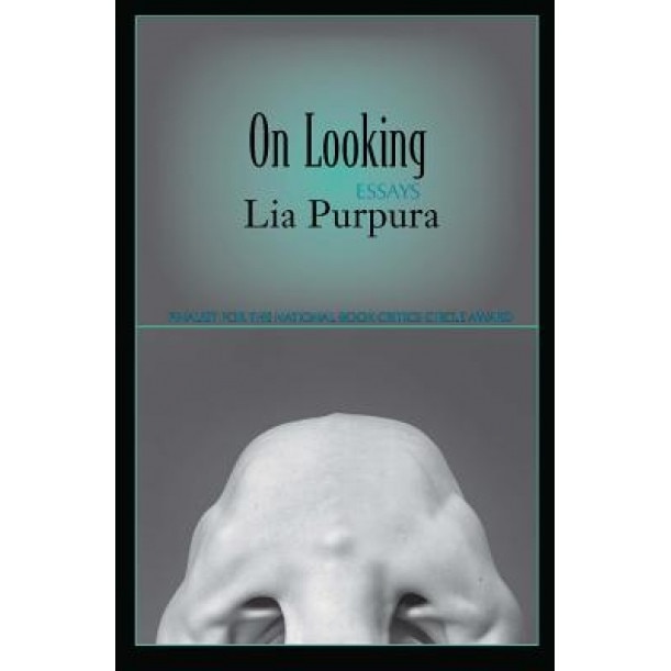 On Looking: Essays, Lia Purpura