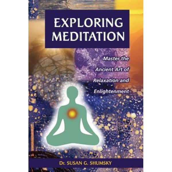 Exploring Meditation - Susan G. Shumsky (Author)
