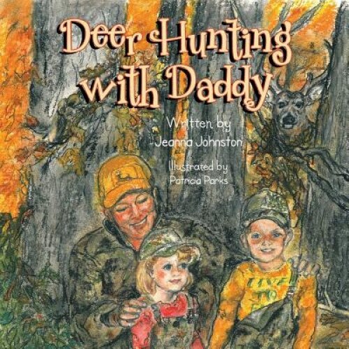 Deer Hunting with Daddy, Jeanna Johnston (Author)