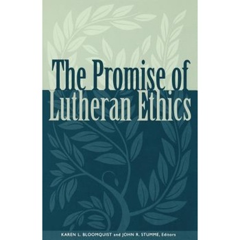 Promise of Lutheran Ethics, Karen L. Bloomquist (Editor) Promise of Lutheran Ethics, Karen L. Bloomquist (Editor)