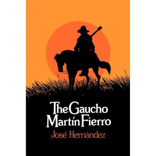Gaucho Martin Fierro, Jose Hernandez