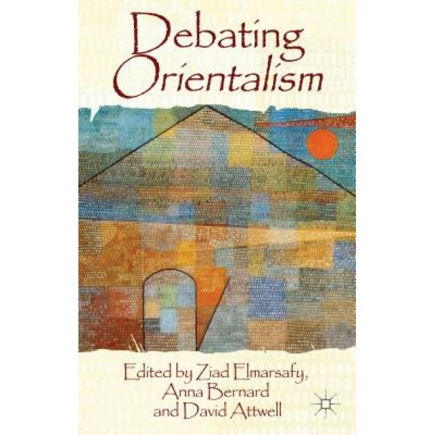 Debating Orientalism, Ziad Elmarsafy (Editor)