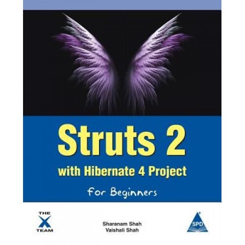 Struts 2 with Hibernate 4 Project for Beginners, Sharanam Shah (Author)