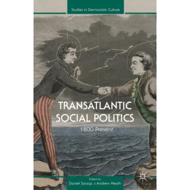 Transatlantic Social Politics: 1800-Present, Daniel Scroop (Editor)