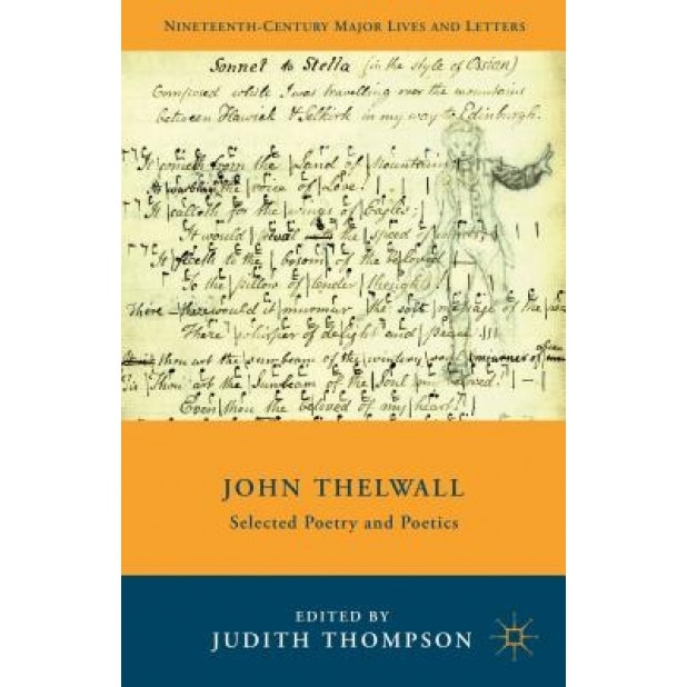 John Thelwall: Selected Poetry and Poetics, Judith Thompson (Editor)