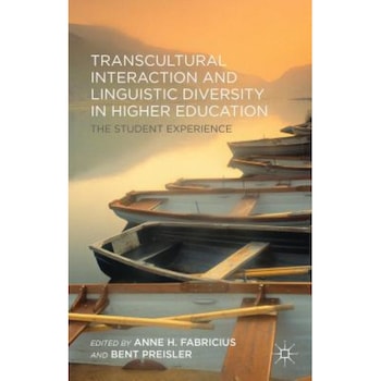 Transcultural Interaction and Linguistic Diversity in Higher Education: The Student Experience, Anne H. Fabricius (Editor) Transcultural Interaction and Linguistic Diversity in Higher Education: The Student Experience, Anne H. Fabricius (Editor)