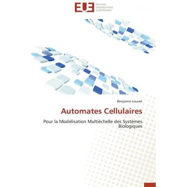 Automates Cellulaires, Louvet Benjamin (Author)