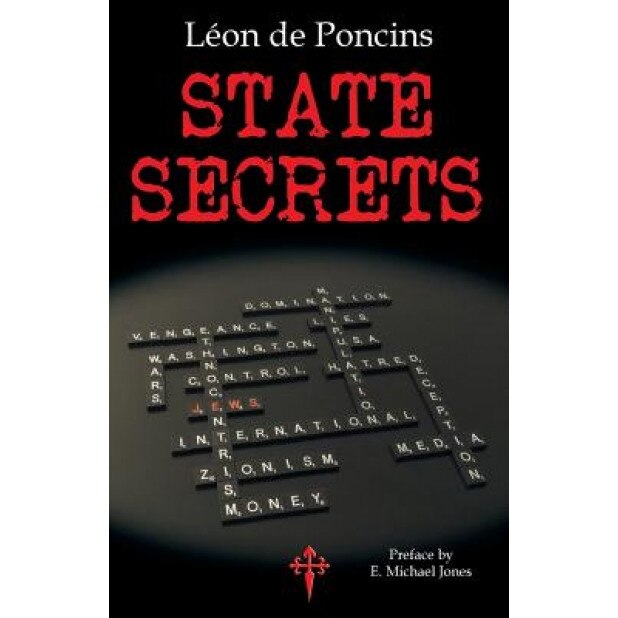 State Secrets: A Documentation of the Secret Revolutionary Mainspring Governing Anglo-American Politics, Leon De Poncins (Author)