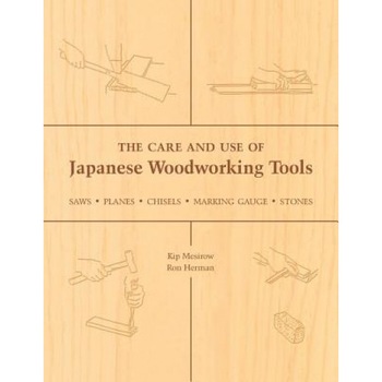 The Care and Use of Japanese Woodworking Tools: Saws, Planes, Chisels, Marking Gauges, Stones, Kip Mesirow (Author) The Care and Use of Japanese Woodworking Tools: Saws, Planes, Chisels, Marking Gauges, Stones, Kip Mesirow (Author)