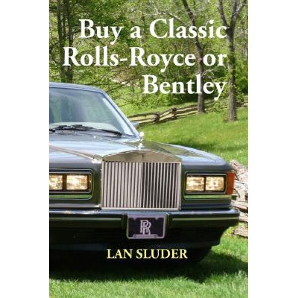 Buy a Classic Rolls-Royce or Bentley, Lan Sluder (Author)
