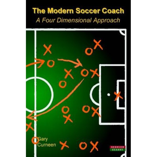 The Modern Soccer Coach 2014: A Four Dimensional Approach, Gary Curneen (Author)