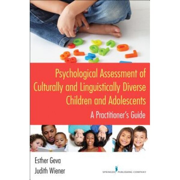 Psychological Assessment of Culturally and Linguistically Diverse Children and Adolescents: A Practitioner's Guide - Esther Geva (Author)