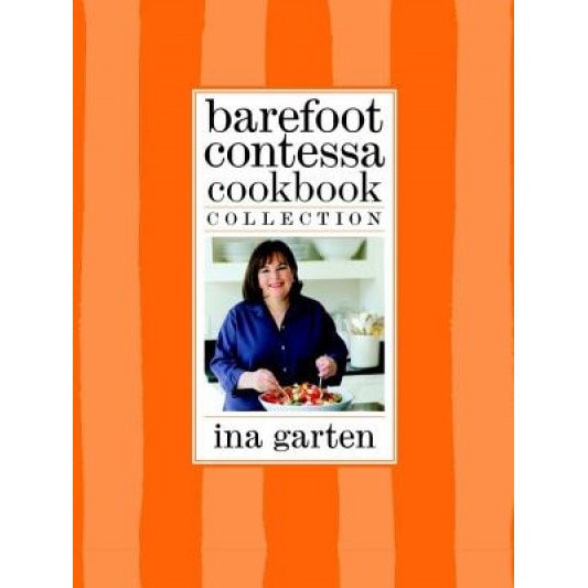 Barefoot Contessa Cookbook Collection: The Barefoot Contessa Cookbook, Barefoot Contessa Parties!, and Barefoot Contessa Family Style, Ina Garten