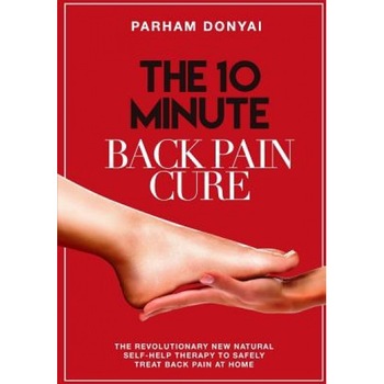 The 10 Minute Back Pain Cure: The Revolutionary Natural New Self-Help Therapy to Safely Treat Back Pain at Home, MR Parham Donyai (Author) The 10 Minute Back Pain Cure: The Revolutionary Natural New Self-Help Therapy to Safely Treat Back Pain at Home, MR Parham Donyai (Author)