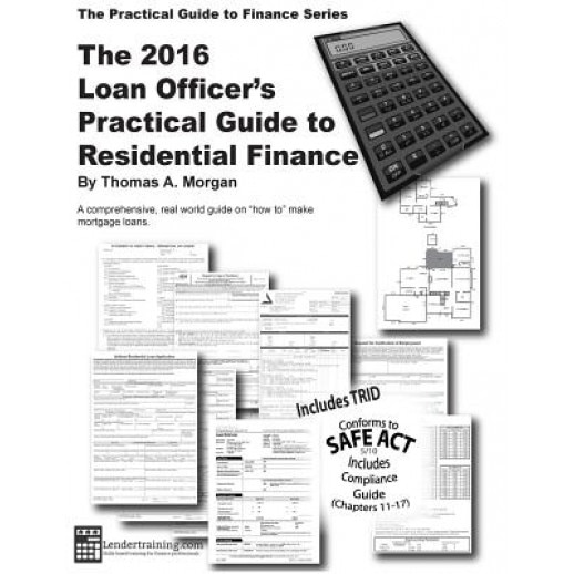 Loan Officer's Practical Guide to Residential Finance 2016: Safe ACT Included - Thomas A. Morgan (Author)