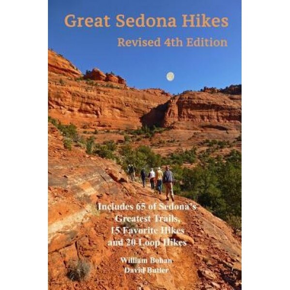 Great Sedona Hikes Revised Fourth Edition: Fourth Edition, William Bohan (Author)