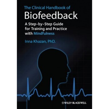 The Clinical Handbook of Biofeedback: A Step-By-Step Guide for Training and Practice with Mindfulness - Inna Z. Khazan (Author) The Clinical Handbook of Biofeedback: A Step-By-Step Guide for Training and Practice with Mindfulness - Inna Z. Khazan (Author)