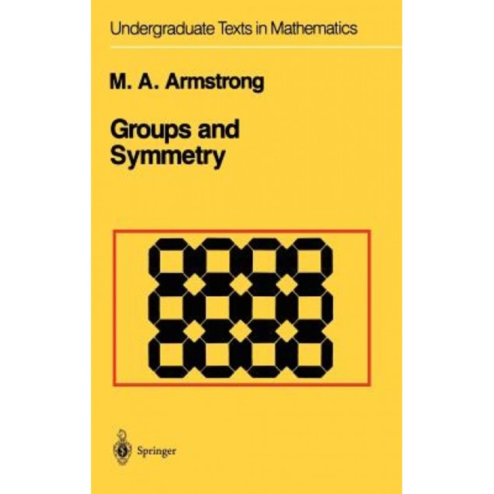 Groups and Symmetry, Margaret A. Armstrong (Author)