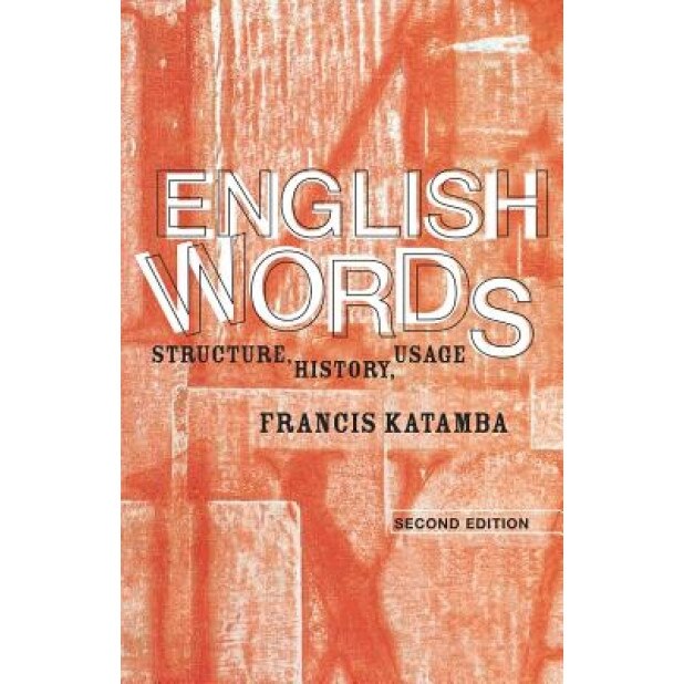 English Words: Structure, History, Usage, Francis Katamba (Author)