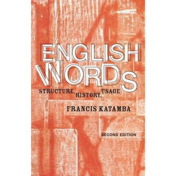 English Words: Structure, History, Usage, Francis Katamba (Author) English Words: Structure, History, Usage, Francis Katamba (Author)