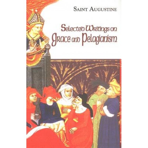 Selected Writings on Grace and Pelagianism, Saint Augustine of Hippo (Author)