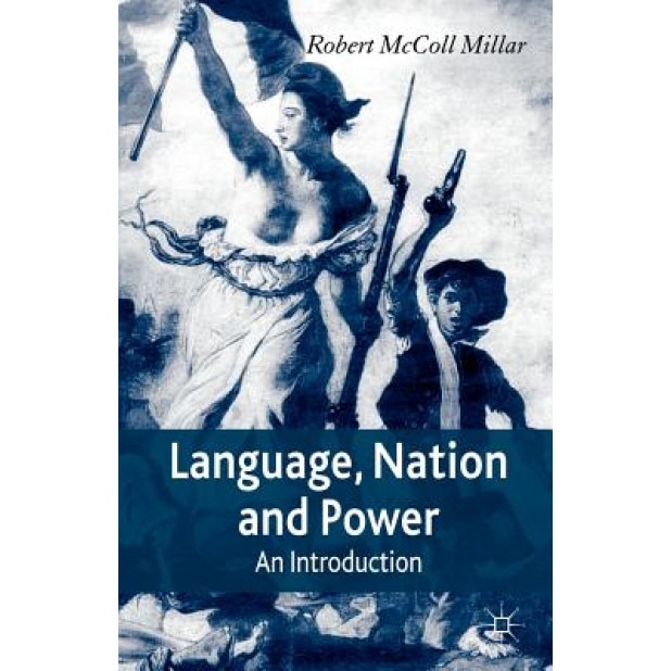 Language, Nation and Power: An Introduction, Robert McColl Millar (Author)