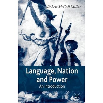 Language, Nation and Power: An Introduction, Robert McColl Millar (Author) Language, Nation and Power: An Introduction, Robert McColl Millar (Author)
