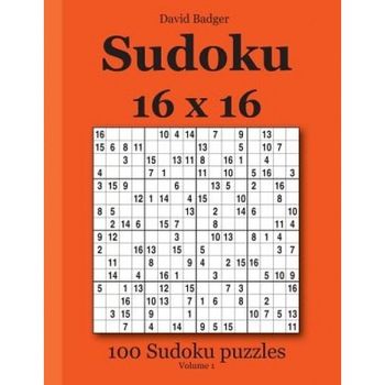 Sudoku 16 X 16: 100 Sudoku Puzzles Volume 1, David Badger (Author) Sudoku 16 X 16: 100 Sudoku Puzzles Volume 1, David Badger (Author)