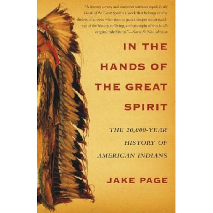 In the Hands of the Great Spirit: The 20,000-Year History of American Indians, Jake Page
