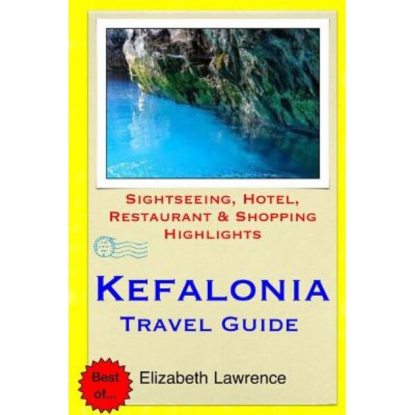 Kefalonia Travel Guide: Sightseeing, Hotel, Restaurant & Shopping Highlights, Elizabeth Lawrence (Author)