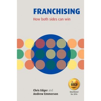 Franchising: How Both Sides Can Win, Chris Edger (Author) Franchising: How Both Sides Can Win, Chris Edger (Author)