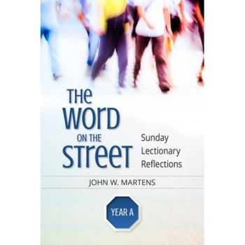 The Word on the Street, Year a: Sunday Lectionary Reflections, John W. Martens (Author) The Word on the Street, Year a: Sunday Lectionary Reflections, John W. Martens (Author)