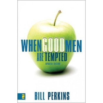 When Good Men Are Tempted, Bill Perkins When Good Men Are Tempted, Bill Perkins
