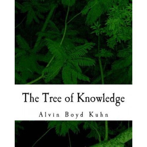 The Tree of Knowledge, Alvin Boyd Kuhn (Author)