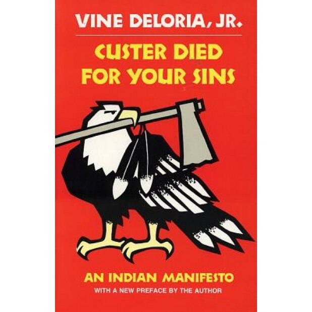 Custer Died for Your Sins: An Indian Manifesto, Vine Deloria