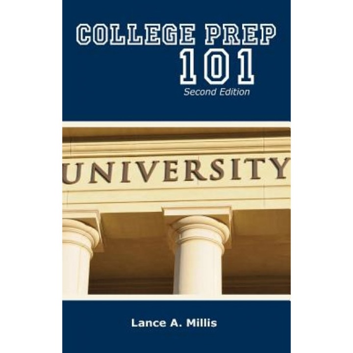 College Prep 101 Second Edition, MR Lance a. Millis (Author)