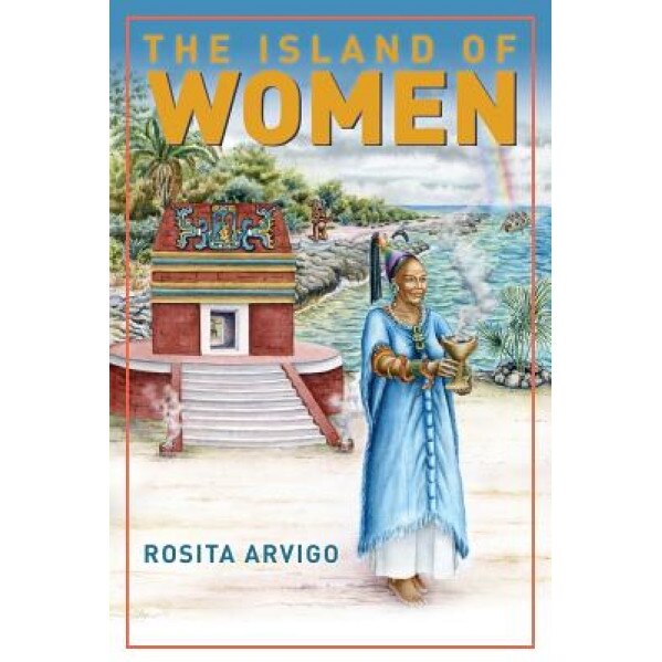 The Island of Women, Rosita Arvigo (Author)