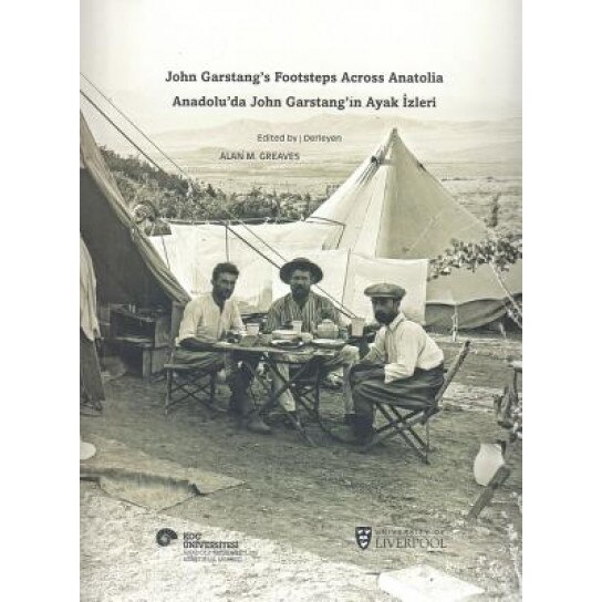 John Garstang's Footsteps Across Anatolia, Alan M. Greaves (Author)