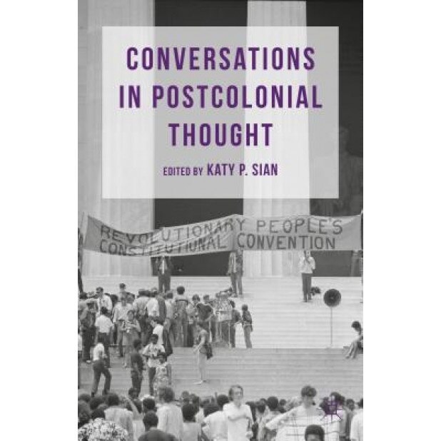 Conversations in Postcolonial Thought, Katy P. Sian (Editor)