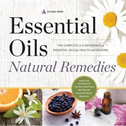 Essential Oils Natural Remedies: The Complete A-Z Reference of Essential Oils for Health and Healing, Althea Press (Author)