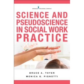 Science and Pseudoscience in Social Work Practice, Monica Pignotti (Author) Science and Pseudoscience in Social Work Practice, Monica Pignotti (Author)