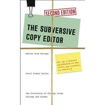 The Subversive Copy Editor: Advice from Chicago (Or, How to Negotiate Good Relationships with Your Writers, Your Colleagues, and Yourself), Carol Fisher Saller (Author) The Subversive Copy Editor: Advice from Chicago (Or, How to Negotiate Good Relationships with Your Writers, Your Colleagues, and Yourself), Carol Fisher Saller (Author)