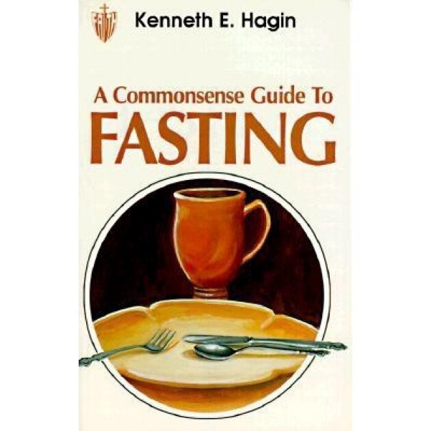 Commonsense Guide to Fasting, Kenneth E. Hagin