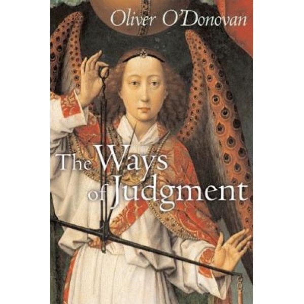 The Ways of Judgment, Oliver O'Donovan (Author)