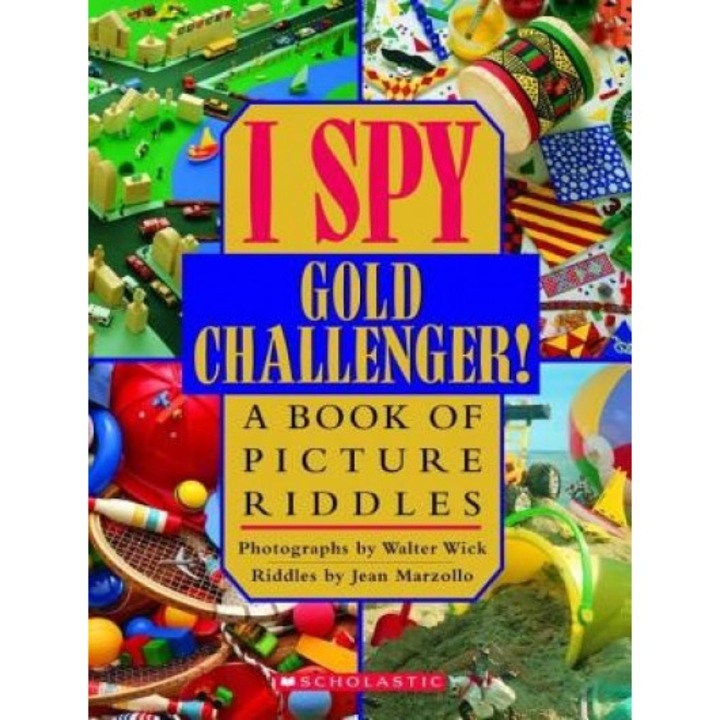 I Spy Gold Challenger!: A Book of Picture Riddles, Walter Wick, Jean Marzollo